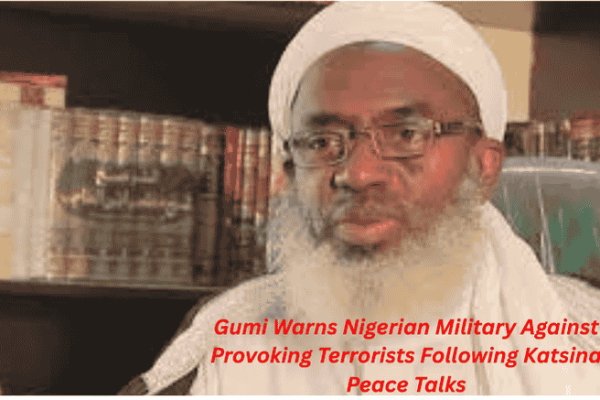 Gumi Warns Nigerian Military Against Provoking Terrorists Following Katsina Peace Talks