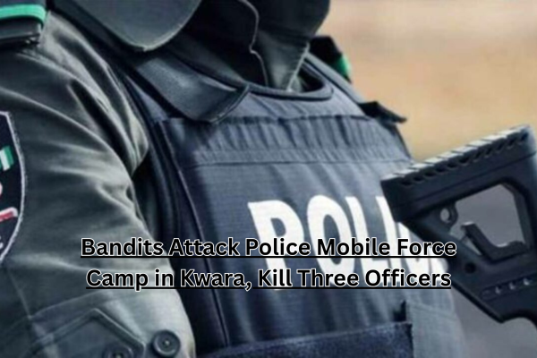 Police Mobile Force camp in Tenebo, Kwara State attacked by bandits, killing three officers and injuring others