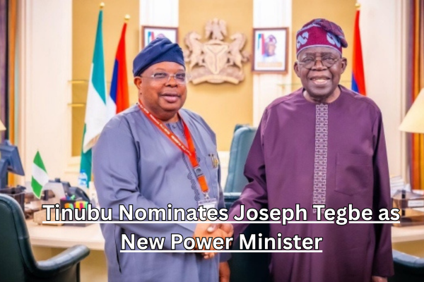 President Bola Tinubu nominates Joseph Tegbe as new Power Minister following Adebayo Adelabu's resignation to contest Oyo 2027 governorship
